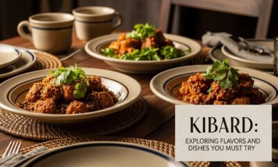Kibard: Exploring Flavors and Dishes You Must Try