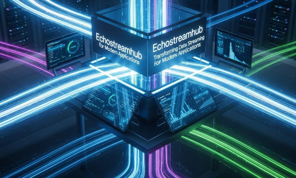 Echostreamhub: Transforming Data Streaming for Modern Applications