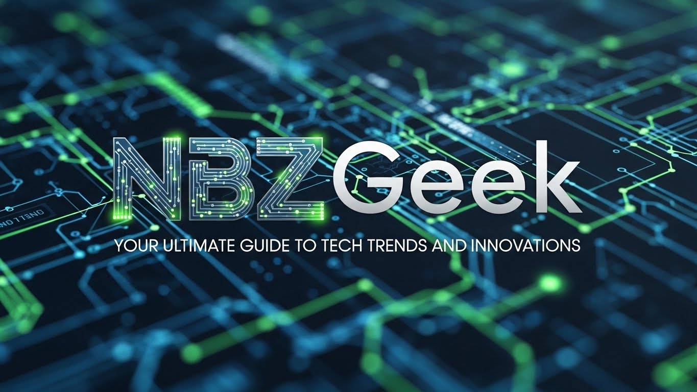 NBZGeek: Your Ultimate Guide to Tech Trends and Innovations