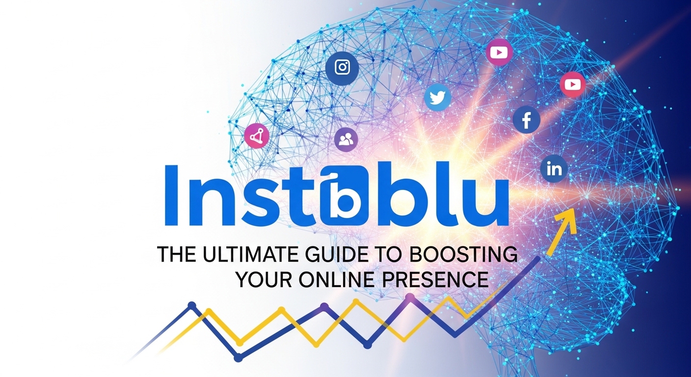 Instablu: The Ultimate Guide to Boosting Your Online Presence