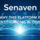 Senaven: Why This Platform is Revolutionizing Blogging