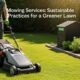 Mowing Services: Sustainable Practices for a Greener Lawn