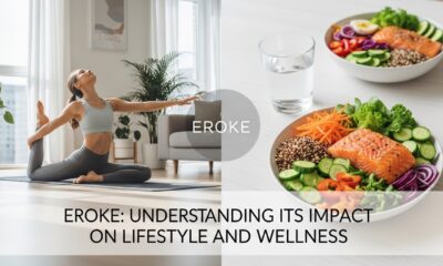 Eroke: Understanding Its Impact on Lifestyle and Wellness
