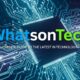 WhatsonTech: Your Ultimate Guide to the Latest in Technology Trends