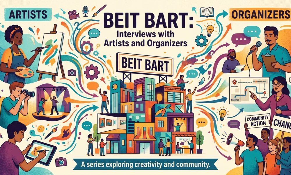 Beit Bart: Interviews with Artists and Organizers