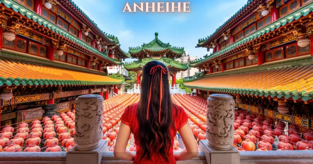 Anheihe: The History and Culture of This Enigmatic Destination