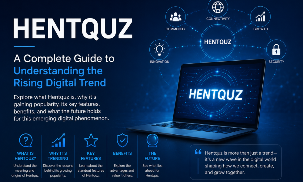 Hentquz: A Complete Guide to Understanding the Rising Digital Trend
